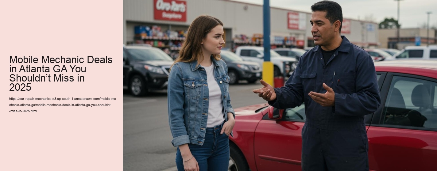 Mobile Mechanic Deals in Atlanta GA You Shouldn’t Miss in 2025