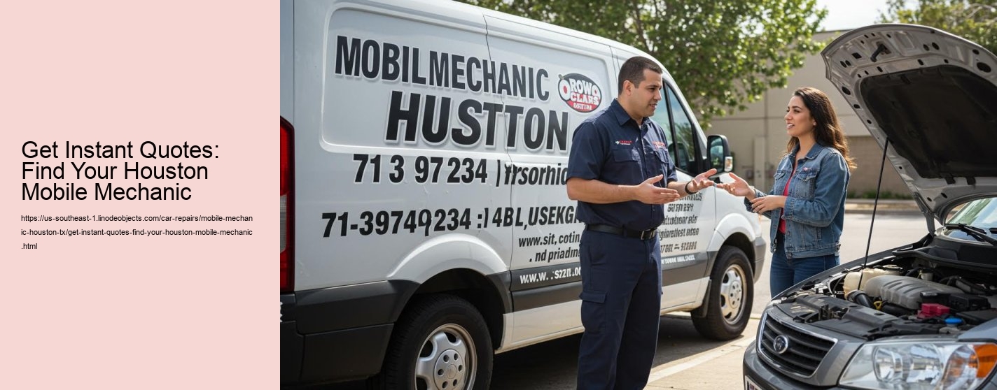 Get Instant Quotes: Find Your Houston Mobile Mechanic