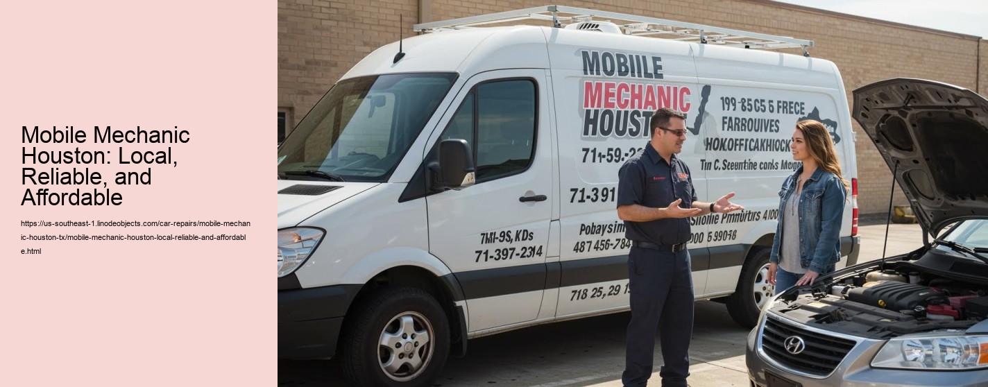 Mobile Mechanic Houston: Local, Reliable, and Affordable  Mobile Mechanic Houston: Local, Reliable, and Affordable